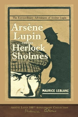 Arsène Lupin versus Herlock Sholmes (Illustrated): Arsène Lupin 100th Anniversary Collection von SeaWolf Press